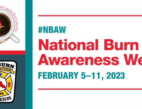 National Burn Awareness Week – February 5 – 11